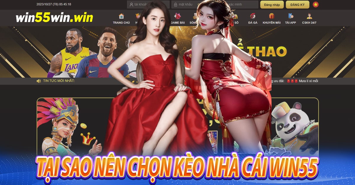 Tại sao nên chọn kèo nhà cái Win55