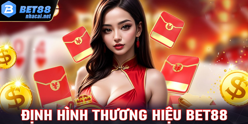 Định hình thương hiệu Bet88 trong thị trường cá cược